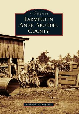 Farming in Anne Arundel County by Doepkens, Frederick H.