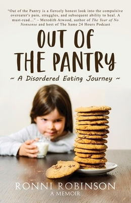 Out of the Pantry: A Disordered Eating Journey by Robinson, Ronni