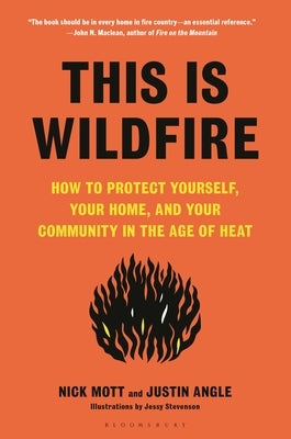 This Is Wildfire: How to Protect Yourself, Your Home, and Your Community in the Age of Heat by Mott, Nick