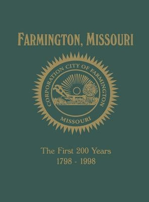 Farmington, Mo: The First 200 Years 1798-1998 by Turner Publishing