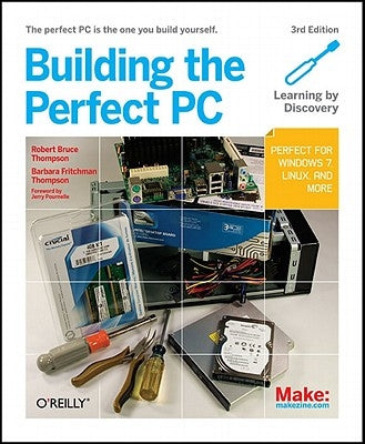 Building the Perfect PC by Thompson, Robert Bruce