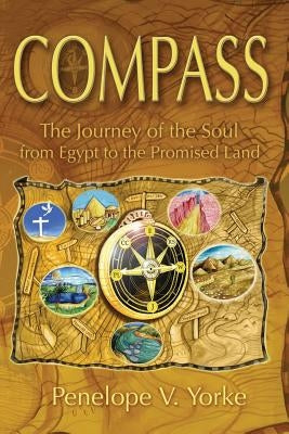 Compass: The Journey of the Soul from Egypt to the Promised Land by Yorke, Penelope V.
