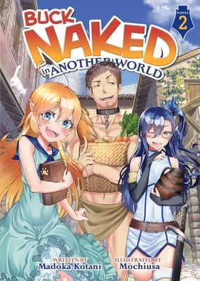 Buck Naked in Another World (Light Novel) Vol. 2 by Kotani, Madoka