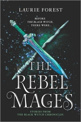 The Rebel Mages: A 2-In-1 Collection by Forest, Laurie