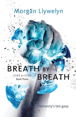 Breath by Breath: Book Three Step by Step by Llywelyn, Morgan