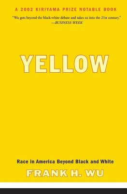 Yellow: Race in America Beyond Black and White by Wu, Frank