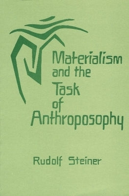 Materialism and the Task of Anthroposophy by Steiner, Rudolf