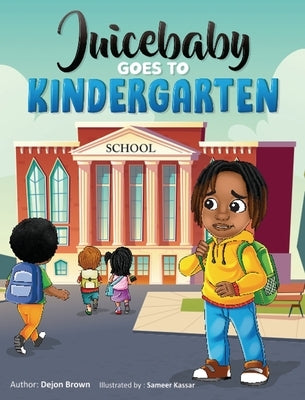 Juicebaby Goes To Kindergarten by Brown, Dejon