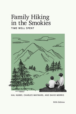 Family Hiking in the Smokies: Time Well Spent by Hubbs, Hal Hal Hubbs