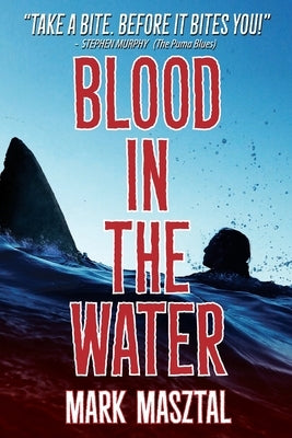 Blood In The Water by Masztal, Mark A.