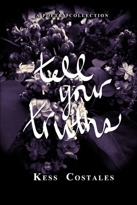 Tell Your Truths by Costales, Kess