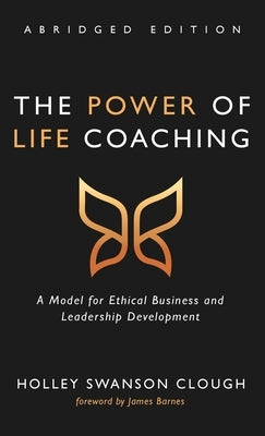 The Power of Life Coaching, Abridged Edition by Clough, Holley Swanson