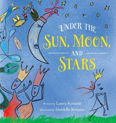 Under the Sun, Moon, and Stars by Kosann, Laura