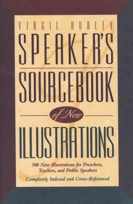 Speaker's Sourcebook of New Illustrations by Hurley, Virgil