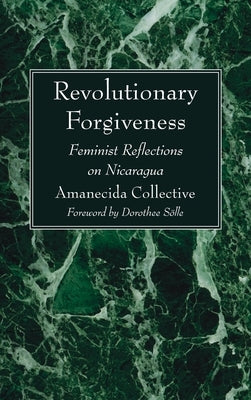 Revolutionary Forgiveness by Amanecida Collective