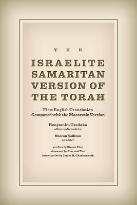 The Israelite Samaritan Version of the Torah: First English Translation Compared with the Masoretic Version by Tsedaka, Benyamim