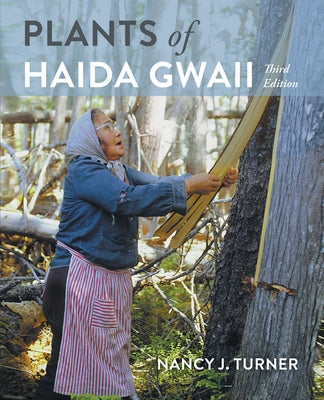 Plants of Haida Gwaii: Third Edition by Turner, Nancy