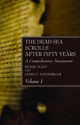 The Dead Sea Scrolls After Fifty Years, Volume 1 by Flint, Peter