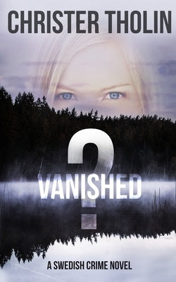 Vanished?: A Swedish Crime Novel by Tholin, Christer