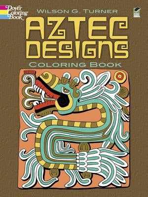 Aztec Designs Coloring Book by Turner, Wilson G.