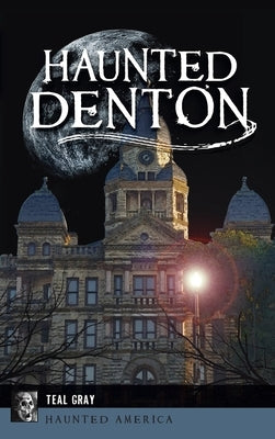Haunted Denton by Gray, Teal