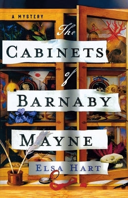The Cabinets of Barnaby Mayne: A Mystery by Hart, Elsa