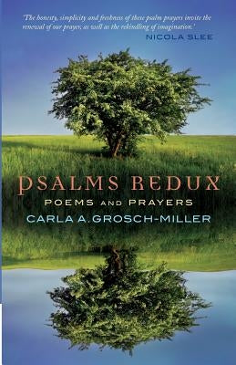 Psalms Redux: Poems and Prayers by Grosch-Miller, Carla A.