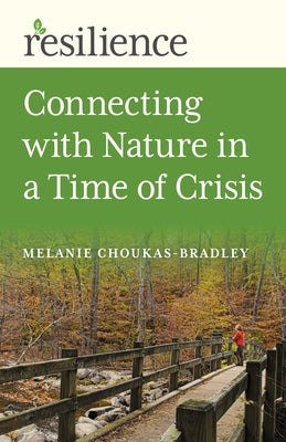 Connecting with Nature in a Time of Crisis by Choukas-Bradley, Melanie