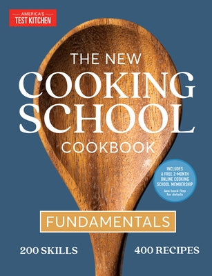 The New Cooking School Cookbook: Fundamentals by America's Test Kitchen