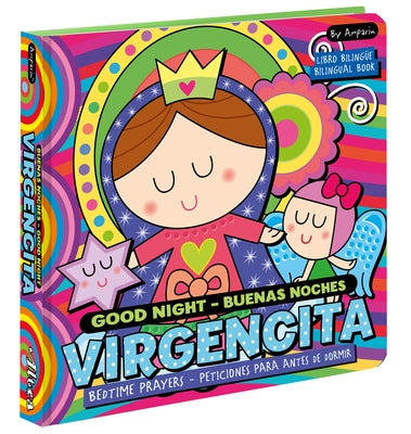 Good Night Buenas Noches Virgencita. a Bilingual Bedtime Prayer Book by Amparin