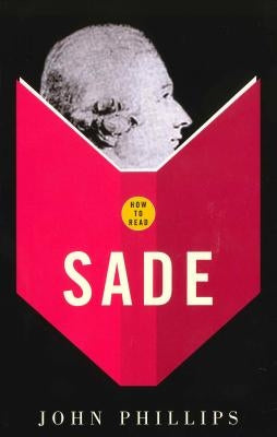 How to Read Sade by Phillips, John