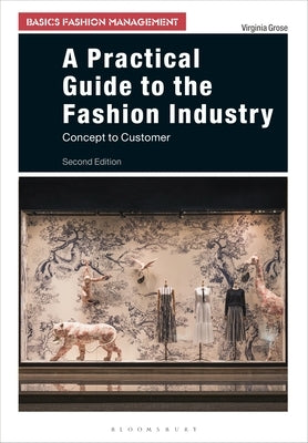 A Practical Guide to the Fashion Industry: Concept to Customer by Grose, Virginia