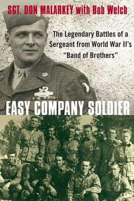 Easy Company Soldier: The Legendary Battles of a Sergeant from World War II's "band of Brothers" by Malarkey, Don