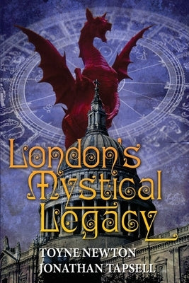 London's Mystical Legacy: Alternative biography of London by 