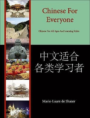 Chinese for Everyone: Chinese for All Ages and Learning Styles by De Shazer, Marie-Laure