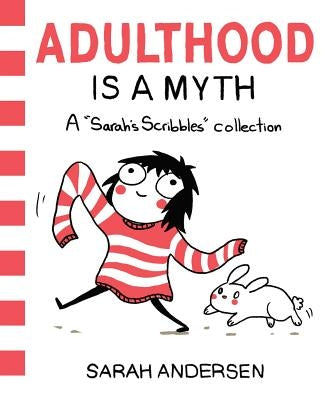 Adulthood Is a Myth, Volume 1: A Sarah's Scribbles Collection by Andersen, Sarah