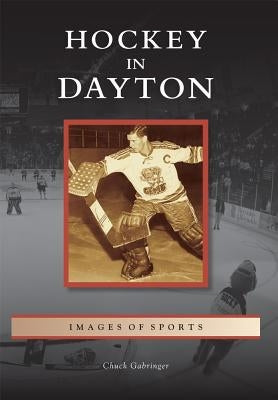 Hockey in Dayton by Gabringer, Chuck