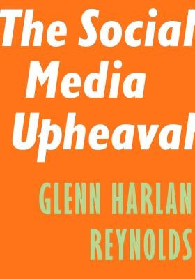The Social Media Upheaval by Reynolds, Glenn Harlan