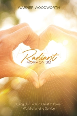 Radiant Mormonism by Woodworth, Warner