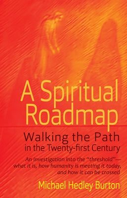 A Spiritual Roadmap: Walking the Path in the Twenty-First Century by Hedley Burton, Michael