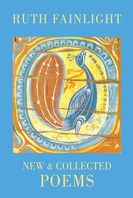 Ruth Fainlight: New & Collected Poems by Fainlight, Ruth