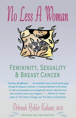 No Less a Woman: Femininity, Sexuality, and Breast Cancer by Kahane, Deborah Hobler