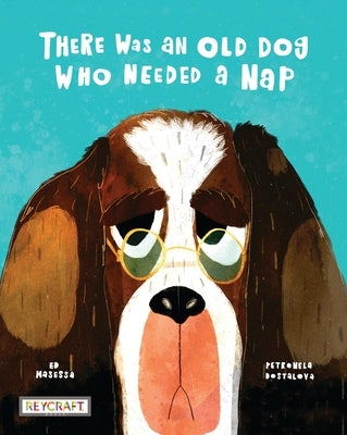 There Was an Old Dog Who Needed a Nap by Masessa, Ed