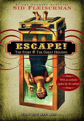 Escape!: The Story of the Great Houdini by Fleischman, Sid