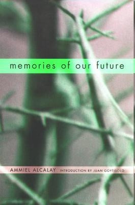 Memories of Our Future: Selected Essays 1982-1999 by Alcalay, Ammiel