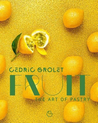 Fruit: The Art of Pastry by Ramadier, Cedric