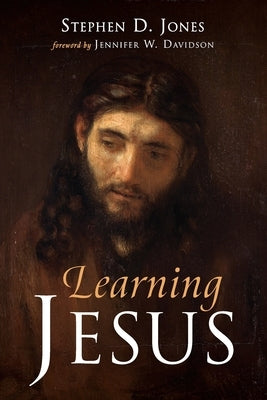 Learning Jesus by Jones, Stephen D.