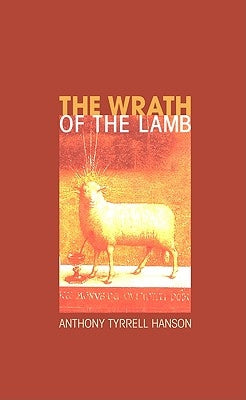 The Wrath of the Lamb by Hanson, Anthony Tyrrell