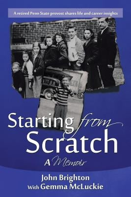 Starting from Scratch: A Memoir by Brighton, John a.