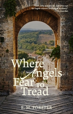 Where Angels Fear to Tread (Warbler Classics Annotated Edition) by Forster, E. M.